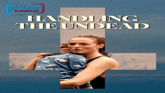 فيلم Handling the Undead 2024 مترجم