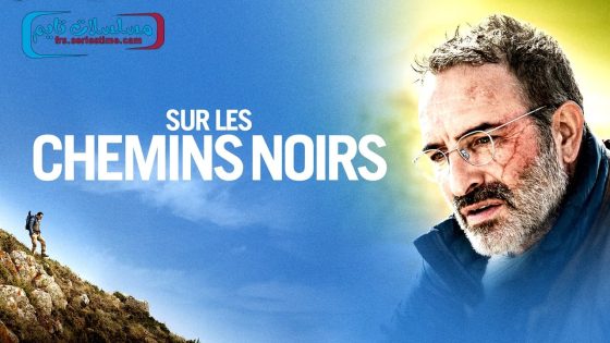 فيلم Sur les chemins noirs 2023 مترجم